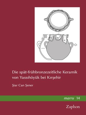 cover image of Die spat-fruhbronzezeitliche Keramik von Yassihoyuk bei Kirsehir